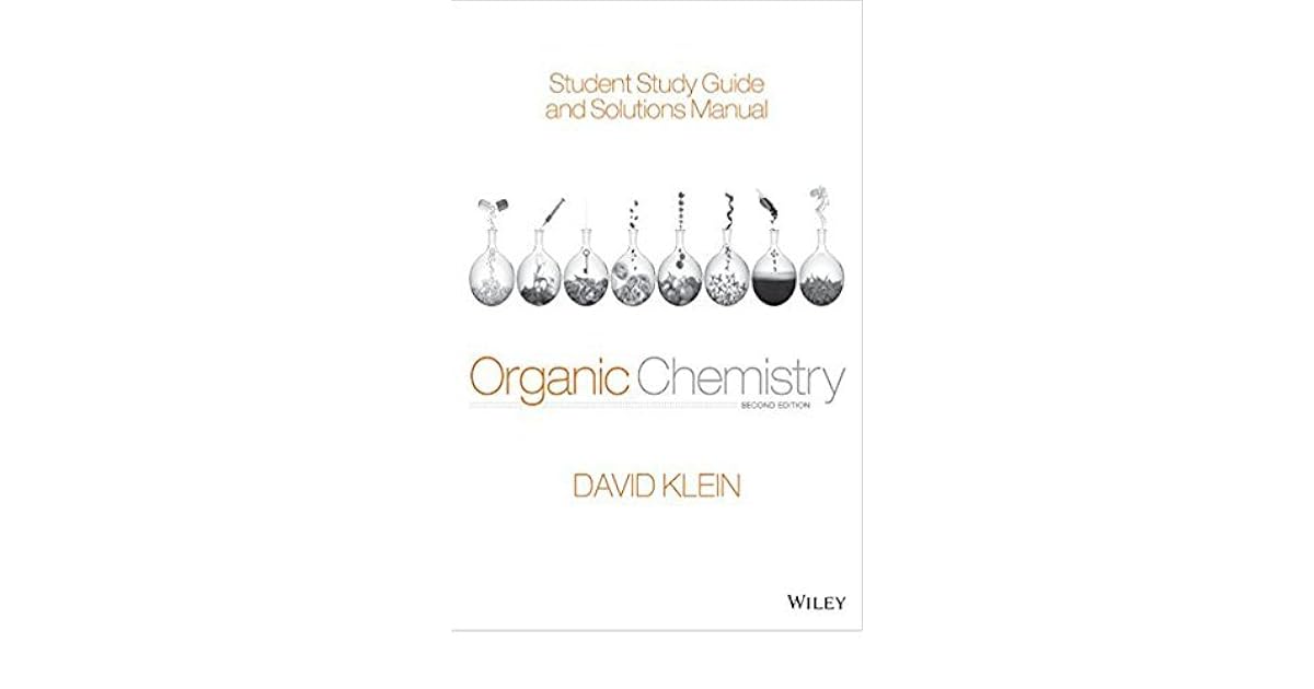 Student Study Guide And Solutions Manual To Accompany Organic Chemistry By David R Klein