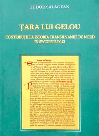 Tara lui Gelou. Contributii la istoria Transilvaniei de Nord in secolele IX-XI