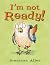 I'm Not Ready!