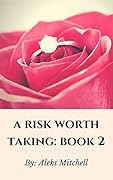 A Risk Worth Taking: Book 2