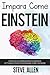 Impara come Einstein: Tecniche di apprendimento rapido e lettura efficace per pensare come un genio: Memorizza di più, focalizzati meglio e leggi in maniera ... del pensiero) (Italian Edition)