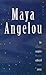 The Complete Collected Poems by Maya Angelou The Complete Collected Poems by Maya Angelou