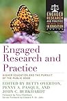 Engaged Research and Practice: Higher Education and the Pursuit of the Public Good (Engaged Research and Practice for Social Justice in Education)