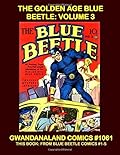 The Golden Age Blue Beetle: Volume 3
