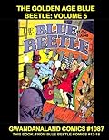 The Golden Age Blue Beetle: Volume 5