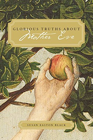Glorious Truths about Mother Eve (Kindle Edition)