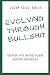 Evolving Through Bullshit: Getting to a Better Place Despite Obstacles