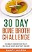 30 Day Bone Broth Challenge...