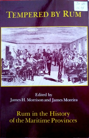Tempered By Rum: Rum in the History of the Maritime Provinces
