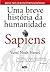 Sapiens by Yuval Noah Harari Sapiens by Yuval Noah Harari