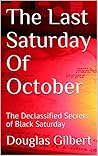 The Last Saturday of October: The Declassified Secrets of Black Saturday