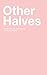 Other Halves by Alex Wisner
