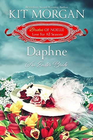 Daphne: An Easter Bride (Brides of Noelle: Love For All Seasons, #4)