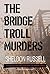 The Bridge Troll Murders: A Hook Runyon Mystery (Hook Runyon Mystery Series Book 5)