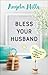 Bless Your Husband by Angela  Mills