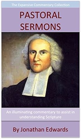 The Pastoral Sermons Of Jonathan Edwards