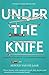 Under The Knife