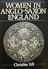 Women in Anglo-Saxon England by Christine E. Fell