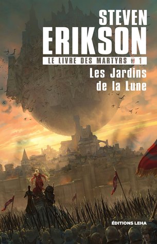 Les Jardins de la Lune (Le Livre des Martyrs #1)