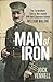 Man of Iron: The Extraordinary Story of New Zealand WWI Hero Lieutenant-Colonel William Malone