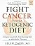 Fight Cancer with a Ketogenic Diet, Third Edition by Ellen Davis