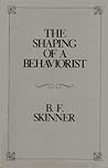 The Shaping of a Behaviorist (B.F. Skinner's Autobiography, Pt 2)