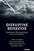 Disruptive Behavior: Development, Psychopathology, Crime, & Treatment