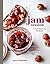 Jam Session: A Fruit-Preserving Handbook [A Cookbook]