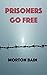 Prisoners Go Free by Morton Bain