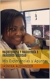 RADIOTERAPIA Y RADIOLOGÍA E IMÁGENES MÉDICAS: Mis Experiencias y Apuntes (Spanish Edition)