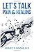 Let's Talk Pain & Healing
