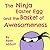 The Ninja Easter Egg and the Basket of Awesomeness