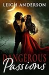 Dangerous Passions by Leigh  Anderson