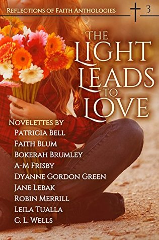 The Light Leads to Love (Reflections of Faith Book 3)