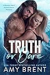 Truth or Dare by Amy Brent Truth or Dare by Amy Brent
