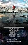 Book cover for God’s Best Friend: The Adventures of an Ordinary Man and an Extraordinary God.