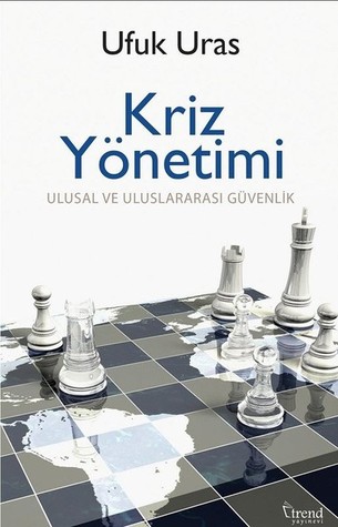 Kriz Yönetimi: Ulusal ve Uluslararası Güvenlik