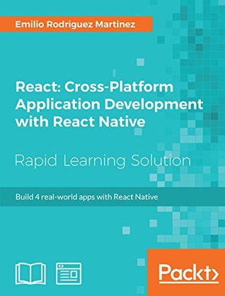 React: Cross-Platform Application Development with React Native: Build 4 real-world apps with React Native (Kindle Edition)