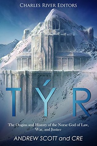 Týr: The Origins and History of the Norse God of Law, War, and Justice (Kindle Edition)
