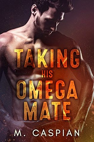 Taking His Omega Mate (Kindle Edition)