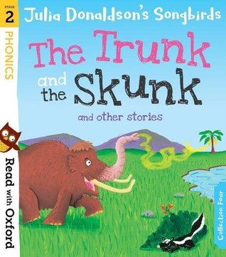 The Trunk and The Skunk and Other Stories: Read with Oxford: Stage 2 (Julia Donaldson's Songbirds)