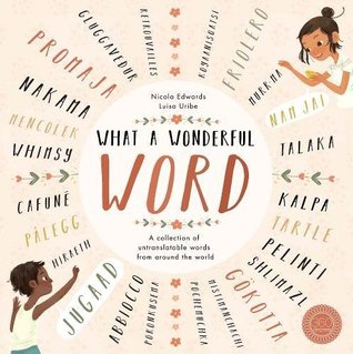 What a Wonderful Word: A Collection of Untranslatable Words from Around the World (Hardcover)