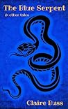The Blue Serpent & other tales by Claire Buss