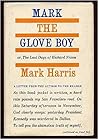 Mark the Glove Boy or, The Last Days of Richard Nixon Mark the Glove Boy or, The Last Days of Richard Nixon