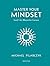 Master your mindset, leef je mooiste leven by Michael Pilarczyk