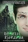 Broken Kingdom by Stephany Wallace