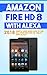 Amazon Fire HD 8 with Alexa: 2018 Simple User Guide How To Use All Your New Fire HD Tablet With Alexa (Kindle fire HD , Amazon Fire Hd Alexa, My Alexa, Tips and Tricks Book 1)