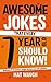 Awesome Jokes That Every 7 Year Old Should Know!: Hundreds of rib ticklers, tongue twisters and side splitters (Awesome Jokes for Kids)