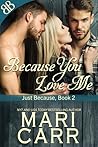 Because You Love Me (Just Because, #2)
