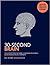 30-Second Brain: The 50 Most Mind-Blowing Ideas in Neuroscience, Each Explained in Half a Minute